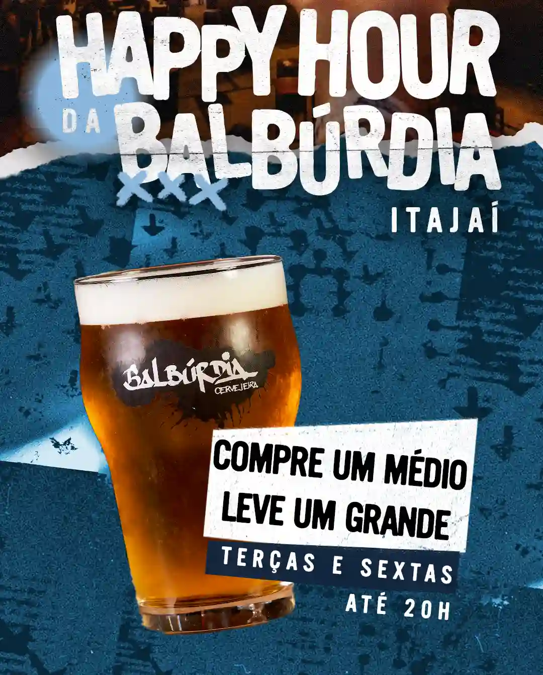 Happy Hour Balbúrdia Itajaí. Na Terça e Sexta-feira até as 20 horas. Compre um chope médio e leve o grande.